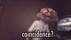 coincidence-i-think-not.gif.0813b8761d5b3d852ee0cb0d58beec46.gif