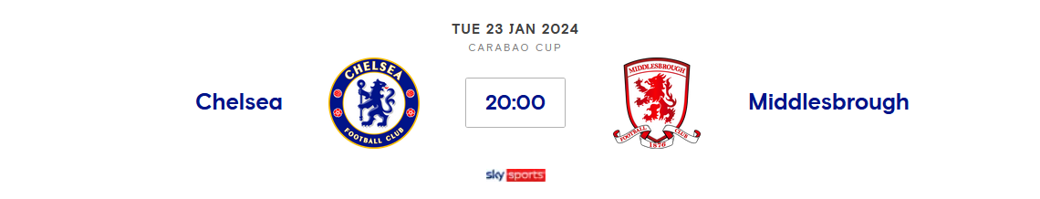 Chelsea v Middlesbrough (Carabao Cup) Tue 23rd Jan 24 20:00 GMT
