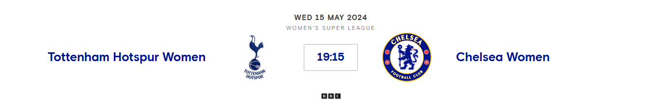Tottenham Women v Chelsea Women (WSL) Wed 15th May 2024 19:15 GMT