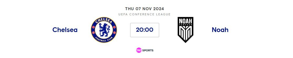 Chelsea v Noah (Europa Conf) Thur 7th Nov 2024 20:00 GMT