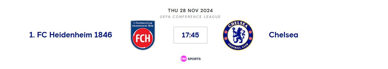1. FC Heidenheim 1846 v Chelsea (Europa Conf) Thur 28th Nov 2024 17:45 GMT