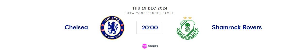 Chelsea v Shamrock Rovers (Europa Conf) Thur 19th December 2024 20:00 GMT